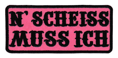 be63★N SCHEISS MUSS ICH Aufnäher zum aufbügeln Bügelbild Spruch Patch 10 x 4,5cm