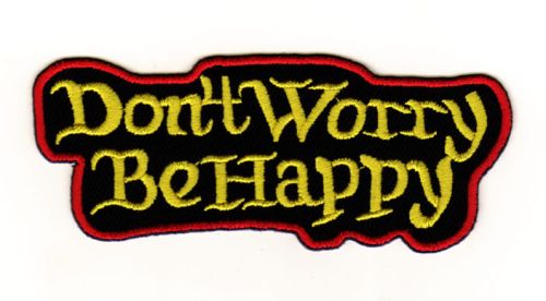 #ad91 Don't Worry Be Happy Aufnäher Patch Applikation Bügelbild Größe 10,5 x 4,0 cm