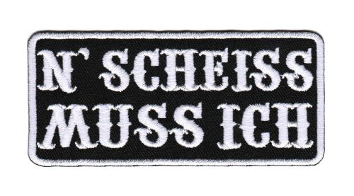 #ag04 N Scheiss MUSS ICH Schwarz Weiß Aufnäher Patch Applikation Bügelbild Größe 10 x 4,5 cm